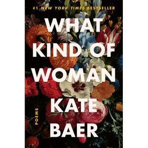 What Kind of Woman: Poems -- Kate Baer